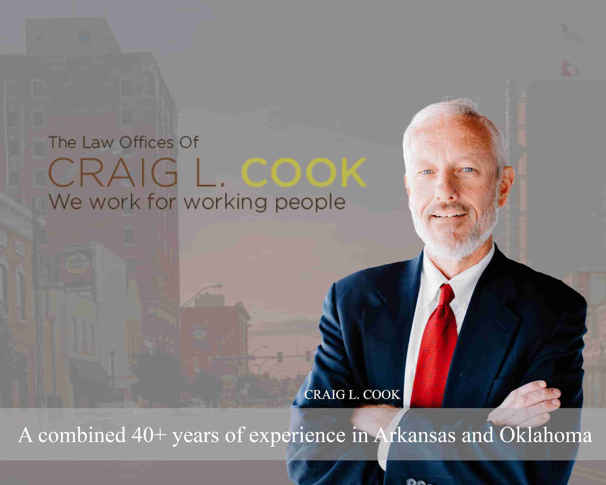 Lawyer Craig L. Cook and attorneys have a combined 40+ years of experience in Arkansas and Oklahoma